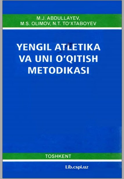 Абдуллаев М.Ж., Олимов М.С., Тўхтабоев Н.Т. Енгил атлетика ва уни ўқитиш методикаси. Дарслик. “Баркамол файз медиа” нашриёти Тошкент-2017 й.