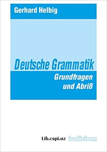 Deutsche Grammatik.Grundfrage und Abriß. Gerhard Helbig