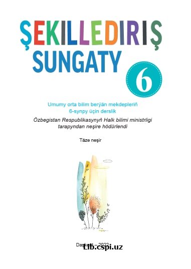 Tasviriy san'at Darslik (6 sinf) turkman tili