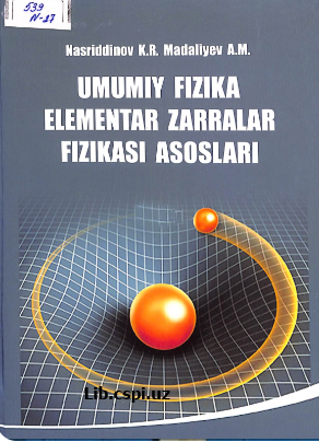 Umumiy fizika elementar zarralar fizikasi asoslari.
