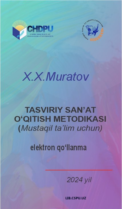Tasviriy san'at o'qitish metodikasi. Mustaqil ta'lim uchun elektron qo'llanma